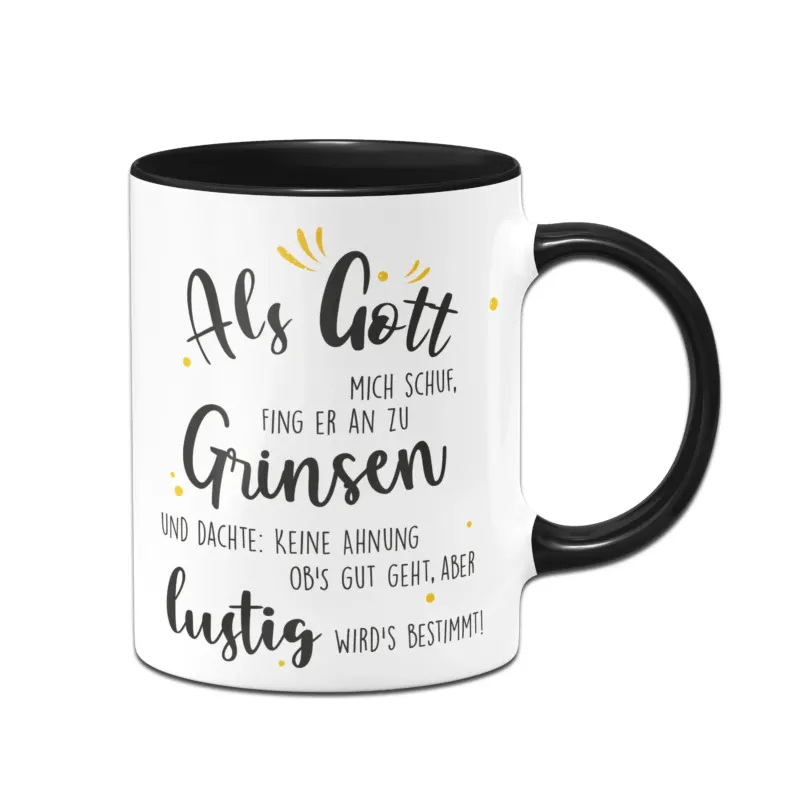 Bild: Tasse - Als Gott mich schuf fing er an zu grinsen.