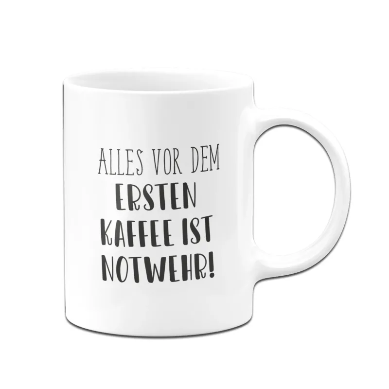 Bild: Tasse - Alles vor dem ersten Kaffee ist Notwehr! - Pure Statement.