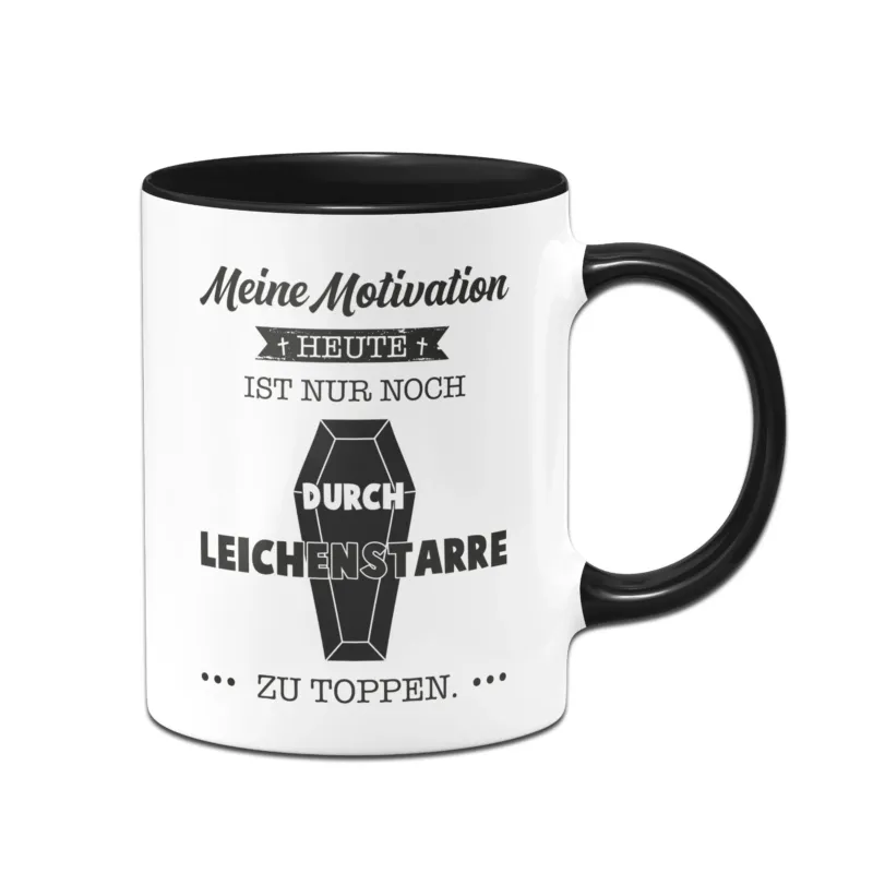 Bild: Tasse - Meine Motivation heute ist nur noch durch Leichenstarre zu toppen..