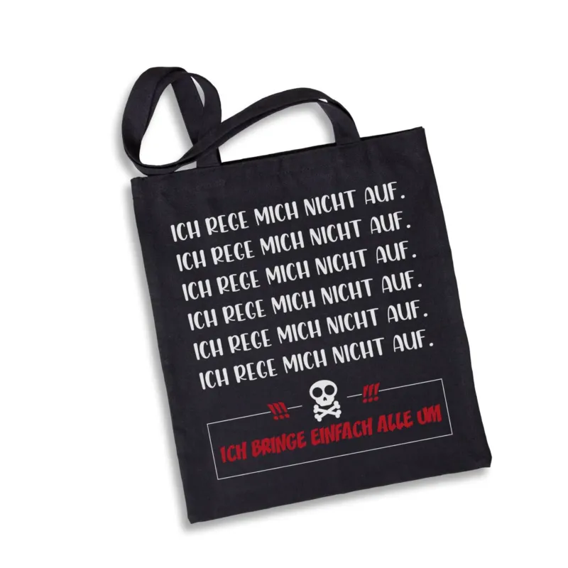 Bild: Baumwolltasche - Ich rege mich nicht auf. Ich bring einfach alle um..