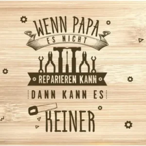 Bild: Frühstücksbrettchen - Wenn Papa es nicht reparieren kann, dann kann es keiner.