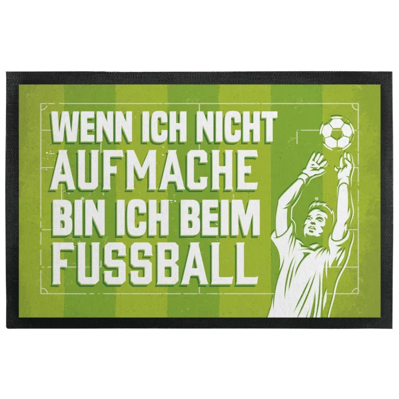 Bild: Fußmatte mit Gummilippe - Wenn ich nicht aufmache, bin ich beim Fußball.