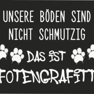 Bild: Fußmatte - Unsere Böden sind nicht schmutzig. Das ist Pfotengrafitti.