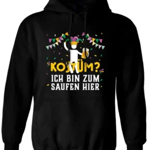 Bild: Hoodie - Kostüm? Ich bin zum Saufen hier.