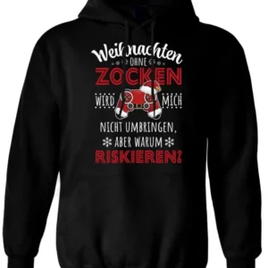 Bild: Hoodie - Weihnachten ohne Zocken wird mich nicht umbringen, aber warum riskieren?.