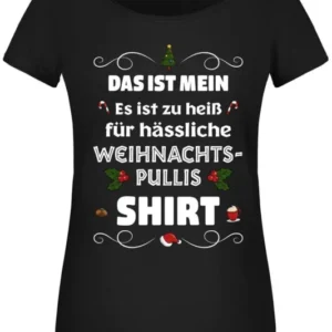 Bild: T-Shirt Damen - Das ist mein 'Es ist zu heiß für hässliche Weihnachtspullis' Shirt.