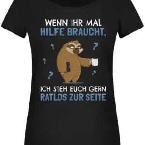 Bild: T-Shirt Damen - Wenn ihr mal Hilfe braucht, ich steh euch gern ratlos zur Seite - Ratzfatz das Faultier.