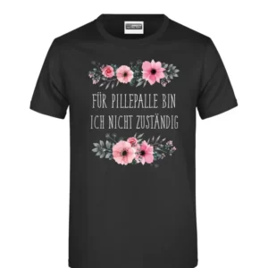 Bild: T-Shirt - Für Pillepalle bin ich nicht zuständig - blumig.