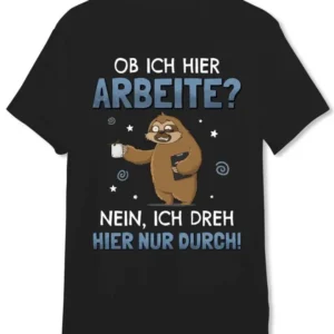 Bild: T-Shirt Herren - Ob ich hier arbeite? Nein, ich dreh hier nur durch! - Ratzfatz das Faultier.