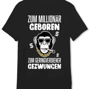 Bild: T-Shirt Herren - Zum Millionär geboren, zum Geringverdiener gezwungen.