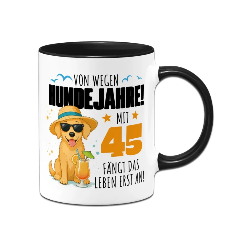 Bild: Tasse - Von wegen Hundejahre! Mit 45 fängt das Leben erst an!.