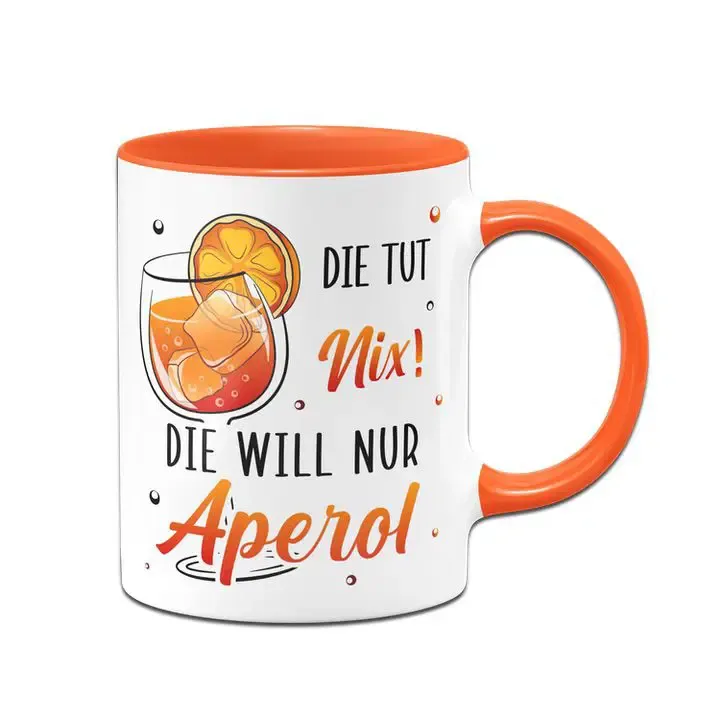 Bild: Tasse - Die tut nix! Die will nur Aperol..