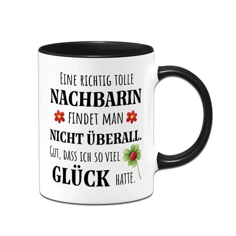 Bild: Tasse - Eine richtig tolle Nachbarin findet man nicht überall. Gut, dass ich so viel Glück hatte..