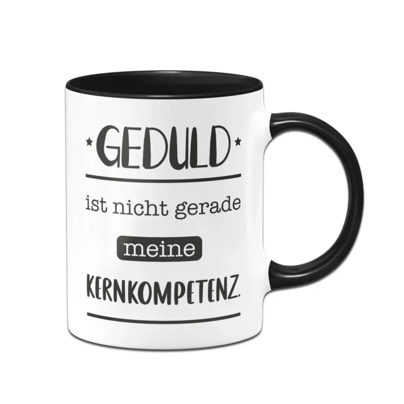 Bild: Tasse - Geduld ist nicht gerade meine Kernkompetenz..