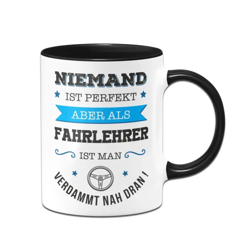 Bild: Tasse - Niemand ist perfekt aber als Fahrlehrer ist man verdammt nah dran!.