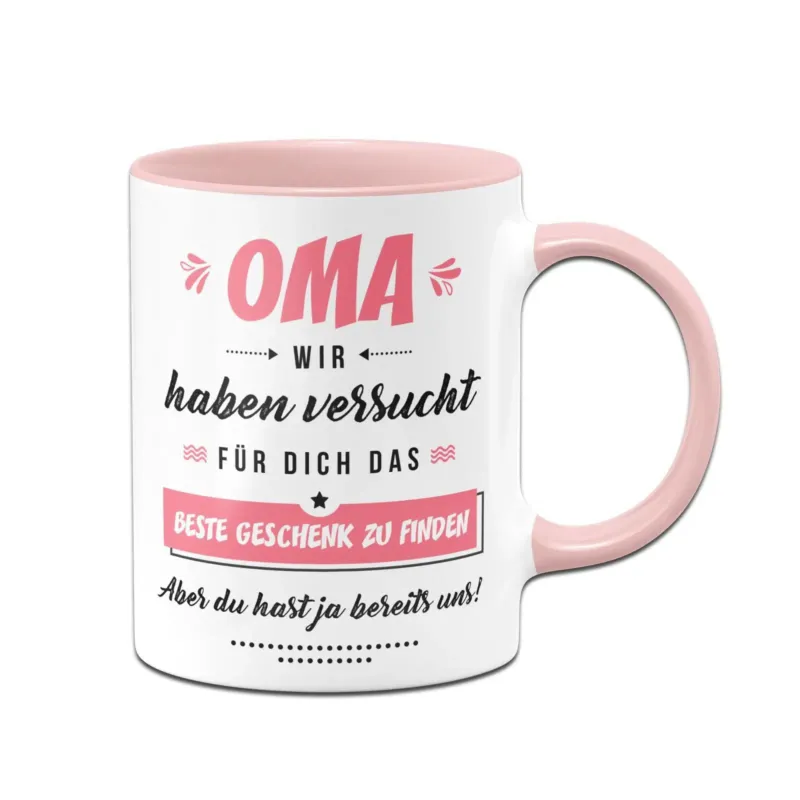 Bild: Tasse - Oma wir haben versucht für Dich das beste Geschenk zu finden. Aber Du hast ja bereits uns!.