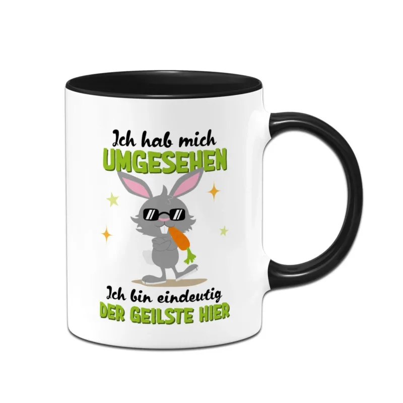 Bild: Hasen Tasse - Ich hab mich umgesehen Ich bin eindeutig der Geilste hier.