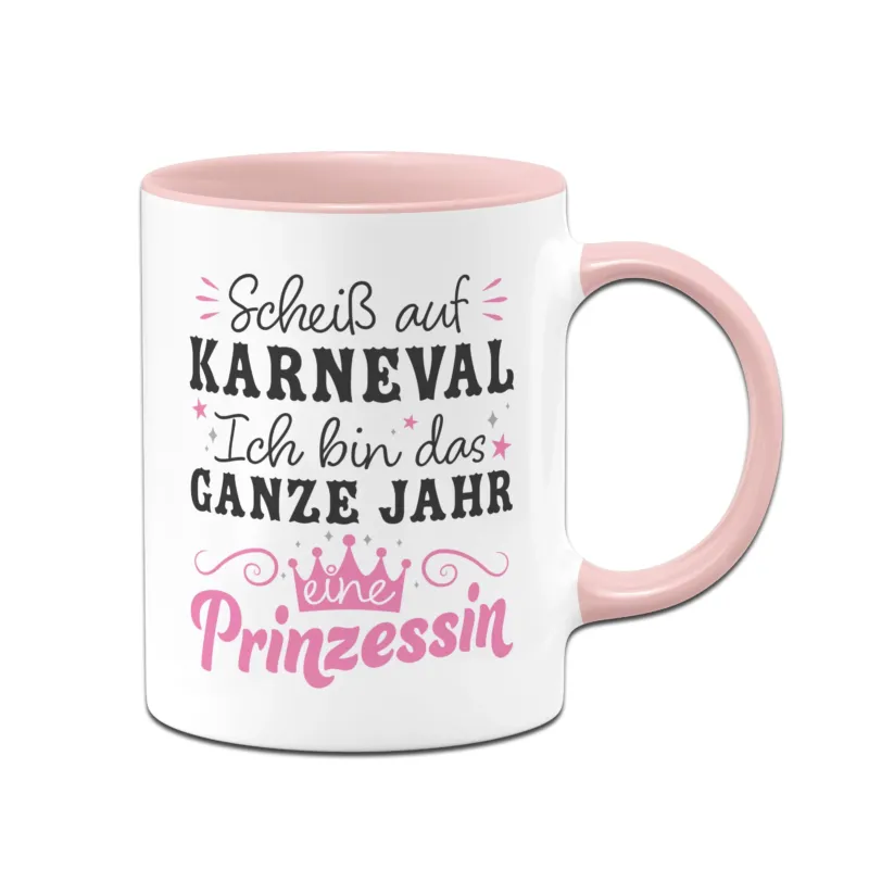 Bild: Tasse - Scheiß auf Karneval Ich bin das ganze Jahr eine Prinzessin.