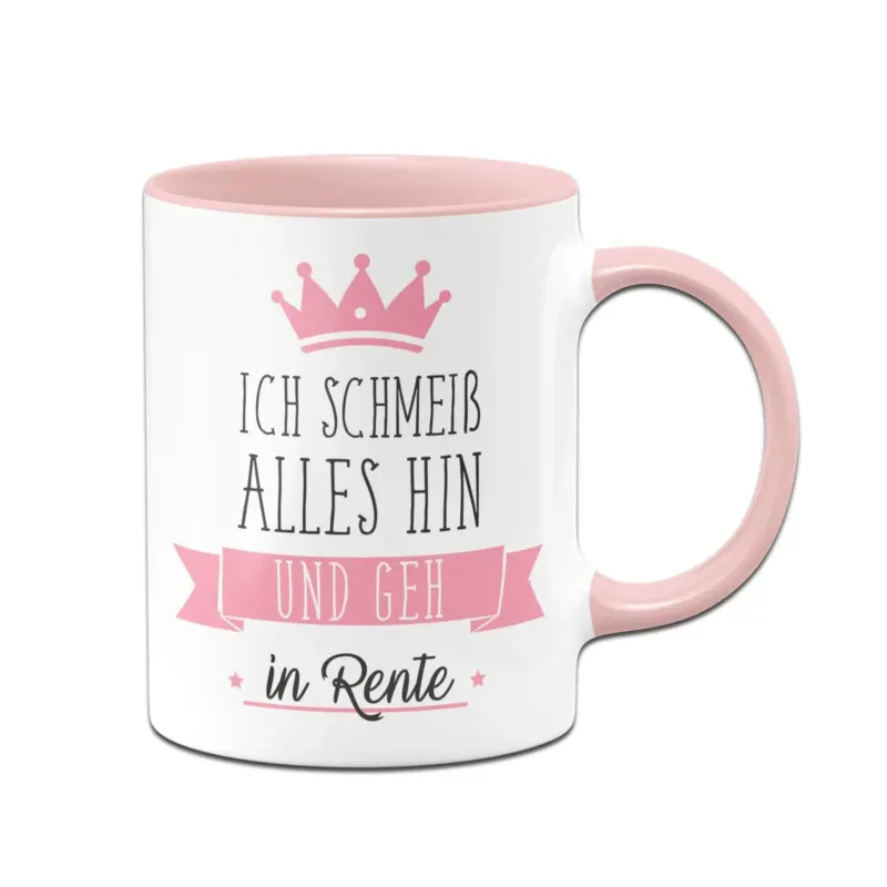 Bild: Tasse - Ich schmeiß alles hin und geh in Rente.
