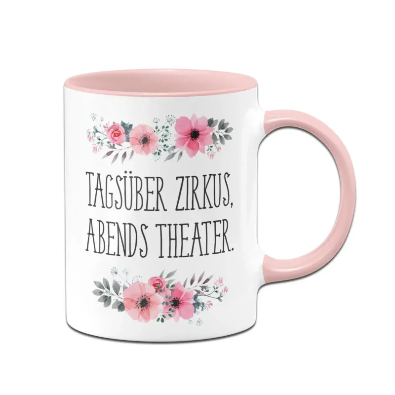 Bild: Tasse - Tagsüber Zirkus, abends Theater. - blumig.