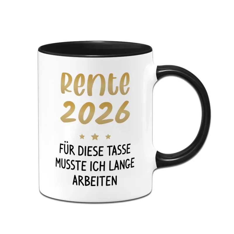 Tasse - Rente 2026 - Für diese Tasse musste ich lange arbeiten