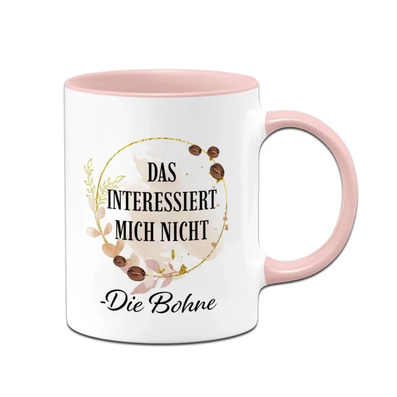 Bild: Tasse - Das interessiert mich nicht. -Die Bohne.