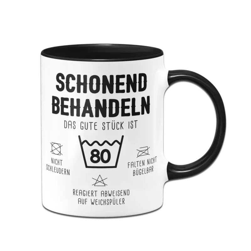 Tasse - Schonend behandeln Das gute Stück ist 80