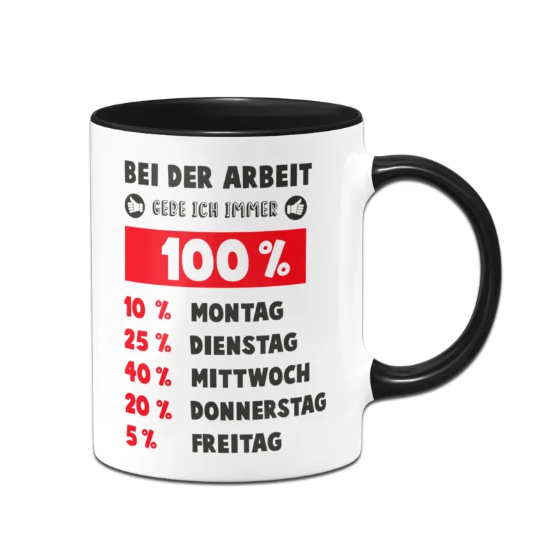 Bild: Tasse - Bei der Arbeit gebe ich immer 100%.